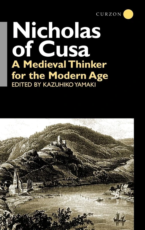 Nicholas of Cusa: A Medieval Thinker for the Modern Age: 02 (Waseda/Curzon International)