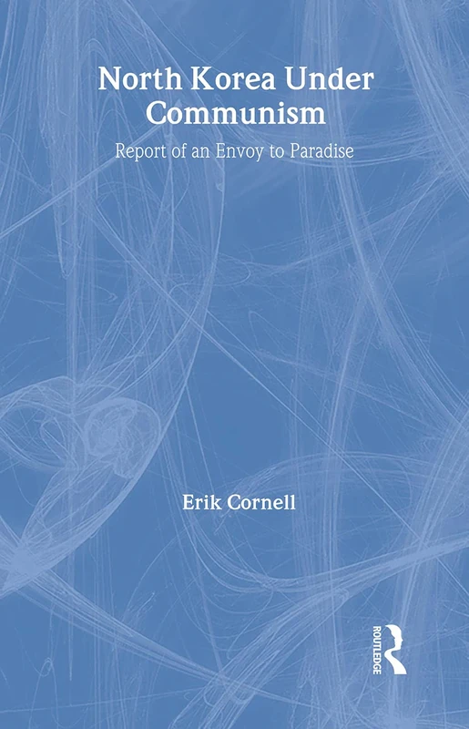 North Korea under Communism: Report of an Envoy to Paradise
