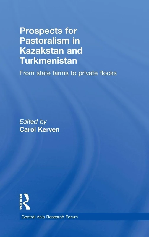 Prospects for Pastoralism in Kazakstan and Turkmenistan: From State Farms to Private Flocks (Central Asia Research Forum)