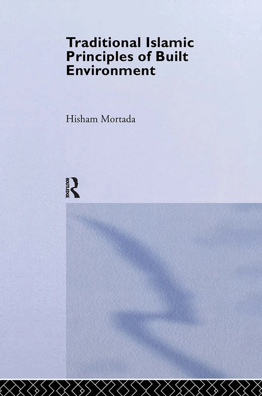 Routledge - Traditional Islamic Principles of Built Environment