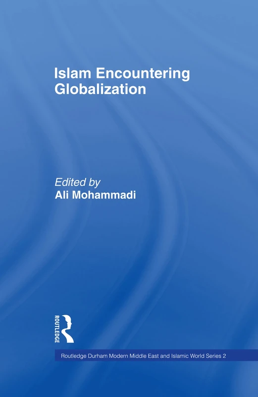Islam Encountering Globalisation (Durham Modern Middle East and Islamic World Series)
