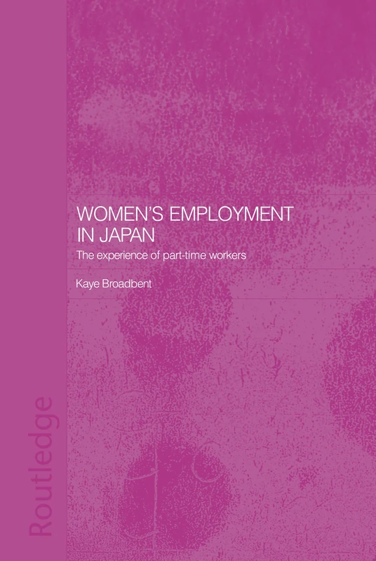 Women's Employment in Japan: The Experience of Part-time Workers (ASAA Women in Asia Series)