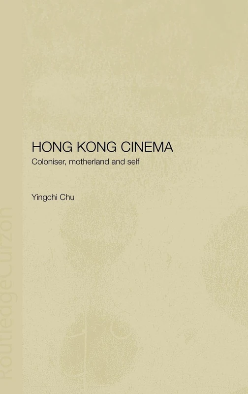 Hong Kong Cinema: Coloniser, Motherland and Self - Image 1