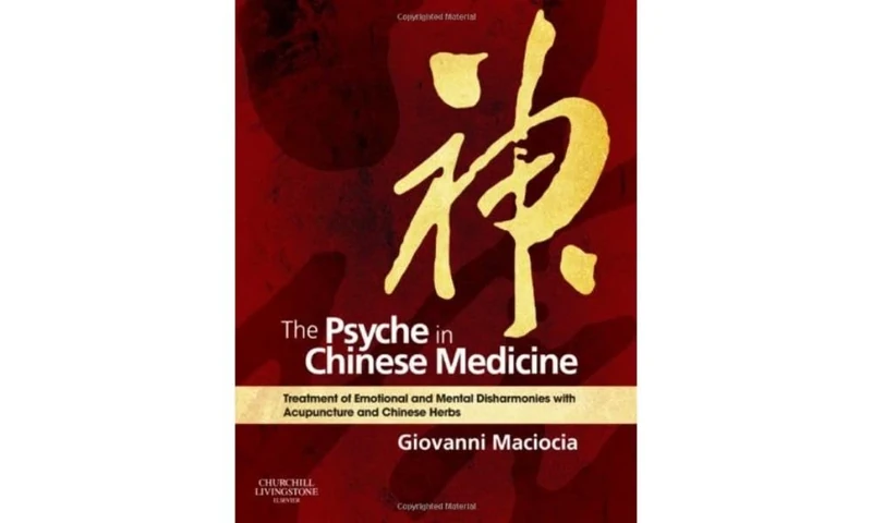The Psyche in Chinese Medicine: Treatment of Emotional and Mental Disharmonies with Acupuncture and Chinese Herbs