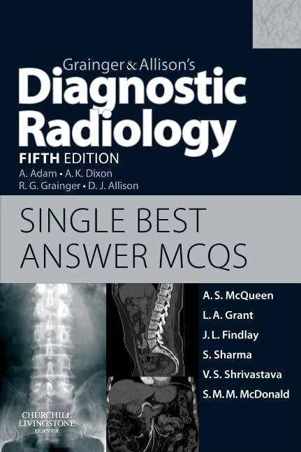 Grainger & Allison's Diagnostic Radiology 5th Edition Single Best Answer Mcqs