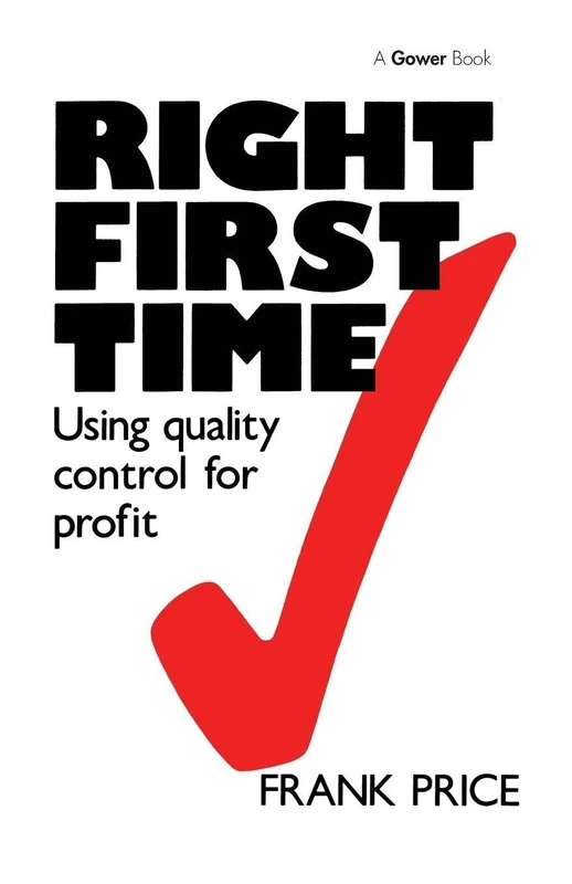 Right First Time: Using Quality Control for Profit