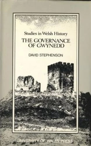 The Governance of Gwynedd (Studies in Welsh History)