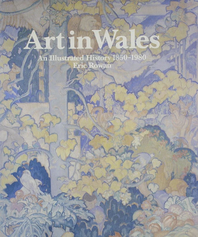 Art in Wales 1850-1980: An Illustrated History