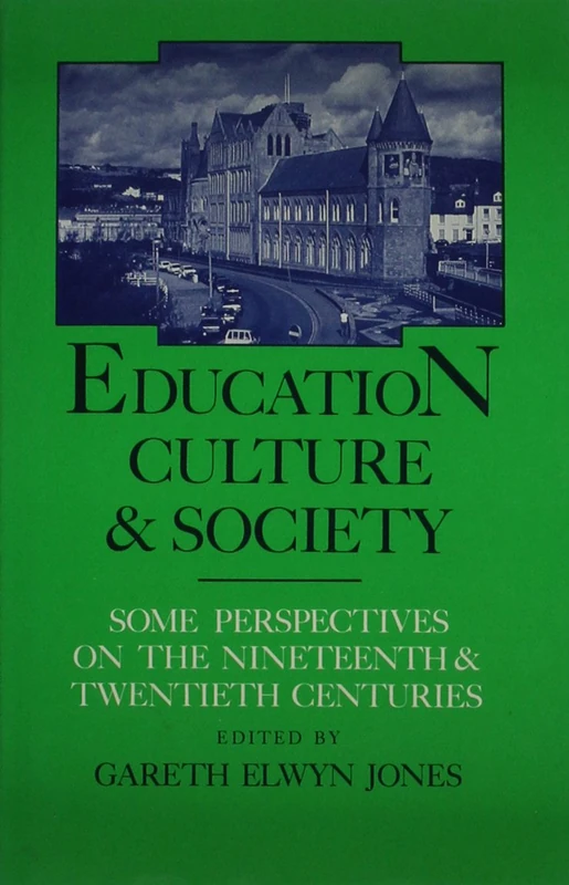 Education, Culture and Society: Some Perspectives on the Nineteenth and Twentieth Centuries - Essays Presented to J.R.Webster