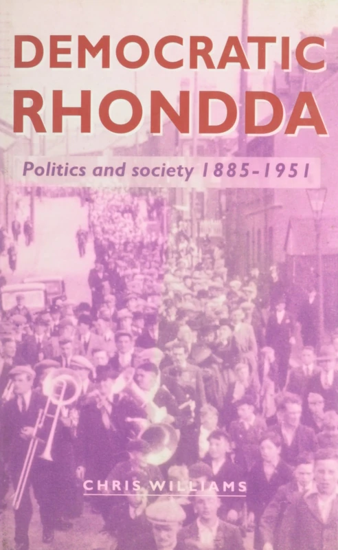 Democratic Rhondda: Politics and Society, 1855-1951