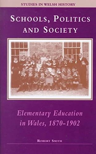 Schools, Politics and Society: Elementary Education in Wales, 1870-1902 (Studies in Welsh History) - Image 1