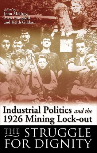 Industrial Politics and the 1926 Mining Lock-out: The Struggle for Dignity