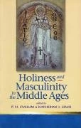 Holiness and Masculinity in the Middle Ages (Religion and Culture in the Middle Ages) (Religion & Culture in the Middle Ages)