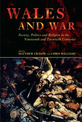 Wales and War: Society, Politics and Religion in the Nineteenth and Twentieth Centuries (Studies in Welsh History)