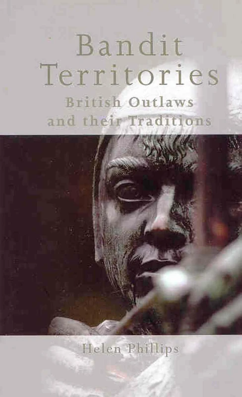 Bandit Territories: British Outlaws and Their Traditions (Medieval Studies)