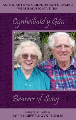 Welsh Music Studies/Astudiaethau Cerddoriaeth Cymru: Bearers of Song/Cynheiliaid Y Gan
