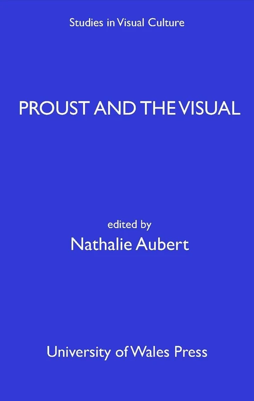 Proust and the Visual (European Visual Cultures) - Book