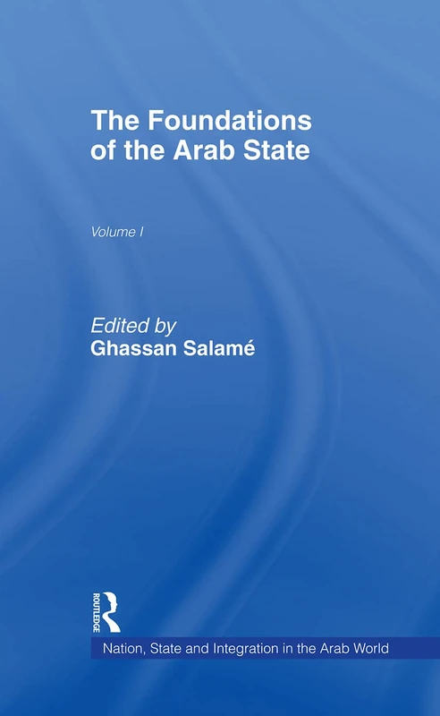 The Foundations of the Arab State: 1 (Open University Set Book)