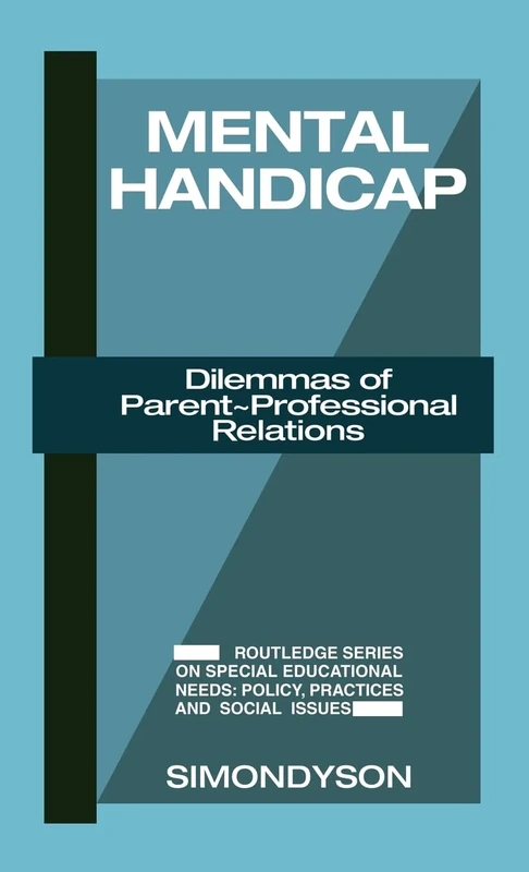 Mental Handicap: Dilemmas of Parent-Professional Relations (Croom Helm Series on Special Education Needs)