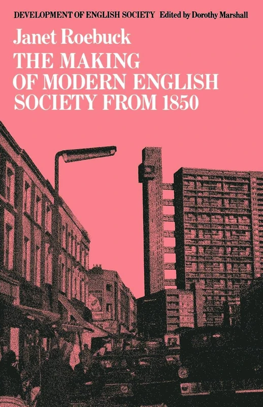 The Making of Modern English Society from 1850 (Development of English Society)