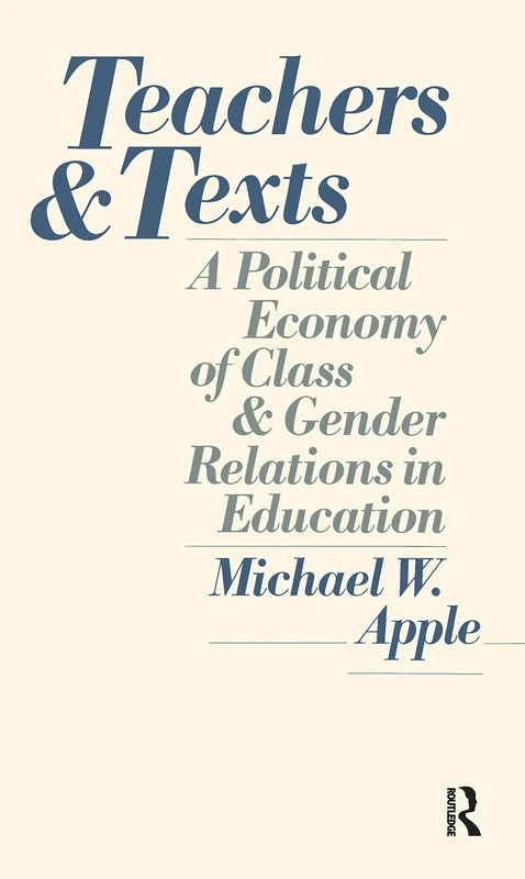 Teachers and Texts: A Political Economy of Class and Gender Relations in Education