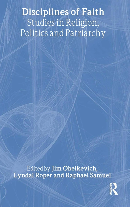 Disciplines of Faith: Studies in Religion, Politics and Patriarchy