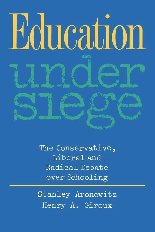 Education Under Siege: The Conservative, Liberal and Radical Debate over Schooling