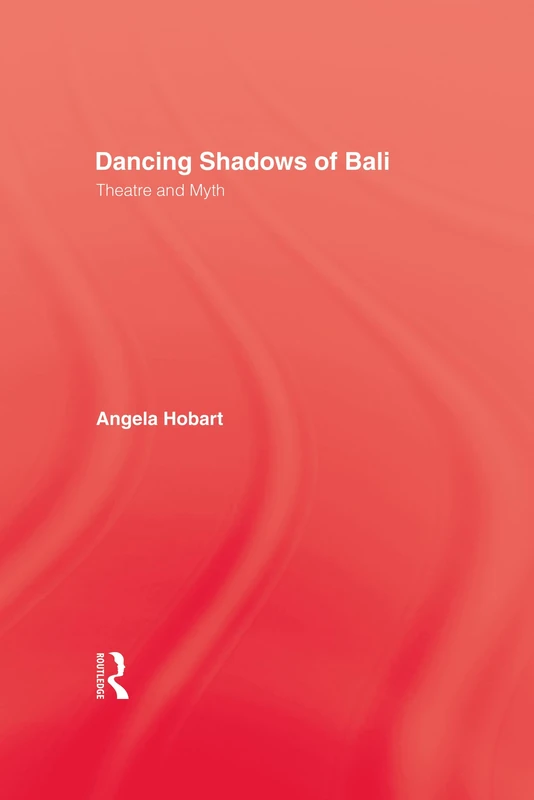 Dancing Shadows Of Bali: Theatre and Myth