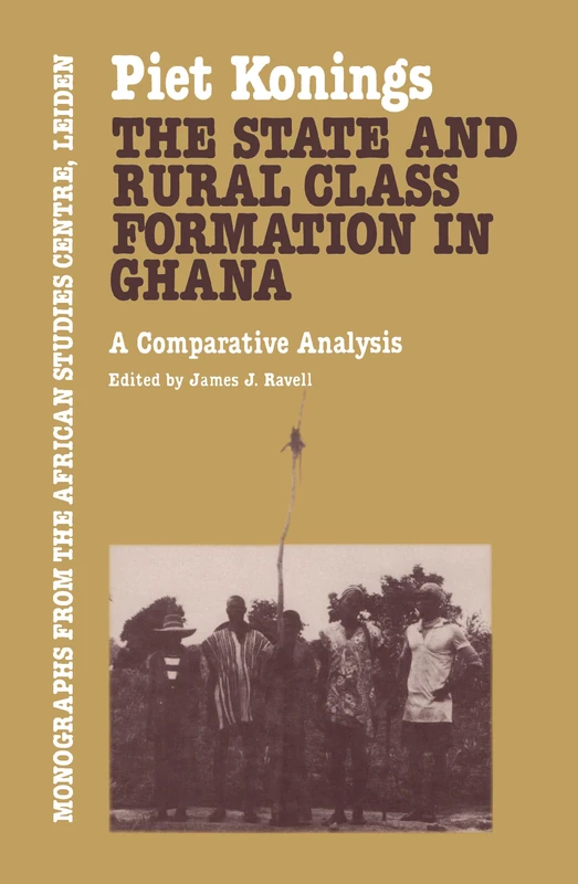 The State and Rural Class Formation in Ghana: A Comparative Analysis (Monographs from the African Studies Centre/Kpi)