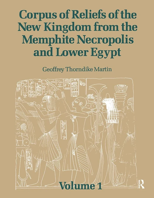 Corpus of Reliefs of the New Kingdom from the Memphite Necropolis and Lower Egypt: Volume 1: 001 (Chatham House Papers)