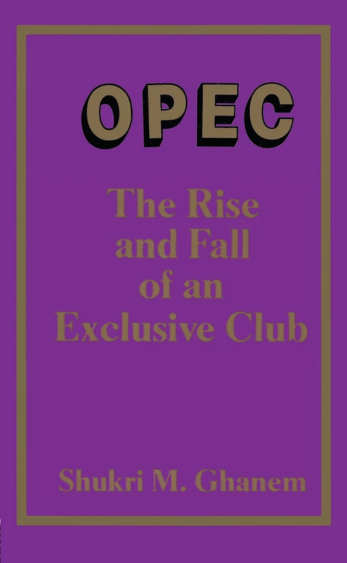 Routledge - OPEC: The Rise and Fall of an Exclusive Club