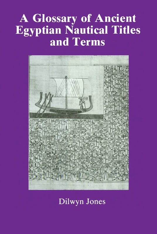 Glossary Of Ancient Egyptian Nautical Terms (Studies in Egyptology)