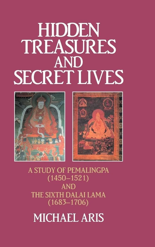 Hidden Treasures and Secret Lives: A Study of Pemalingpa (1450-1521) and The Sixth Dalai Lama (1683-1706)