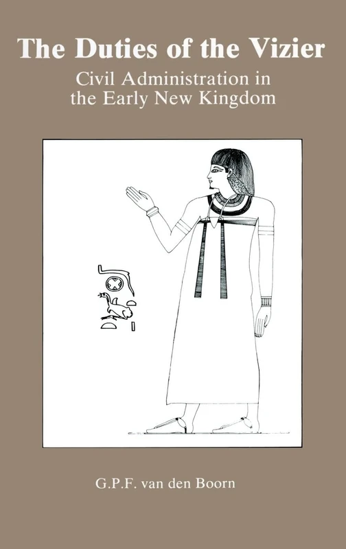 The Duties Of The Vizier: Civil Administration in the Early New Kingdom (Studies in Egyptology)