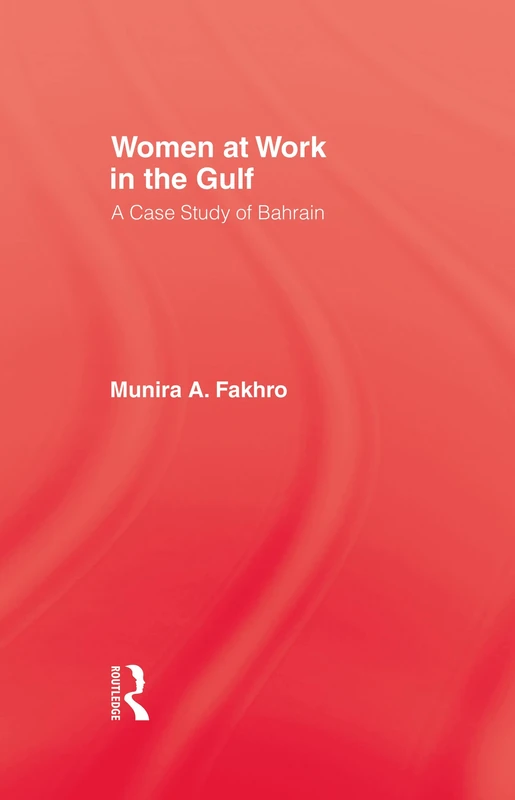 Women At Work In The Gulf: A Case Study of Bahrain (Of Change Series; 9)