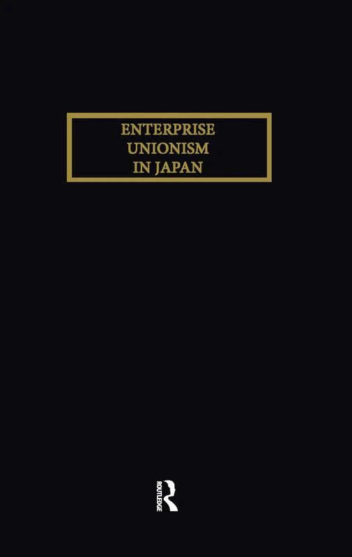 Routledge Enterprise Unionism In Japan (Japanese Studies)