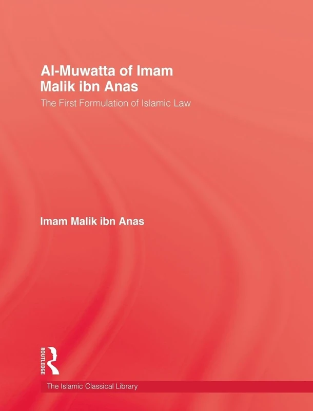 Al-Muwatta Of Iman Malik Ibn Ana: The First Formulation of Islamic Law (The Islamic-Classical Library Series)