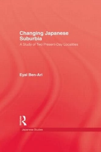 Changing Japanese Suburbia (Japanese Studies)
