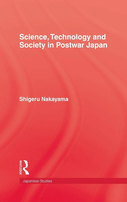 Science, Technology and Society in Postwar Japan (Publication of the Graduate Institute of International Studi)