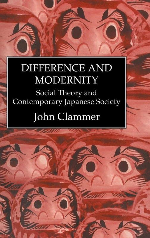 Difference & Modernity: Social Theory and Contemporary Japanese Society (Japanese Studies (Kegan))