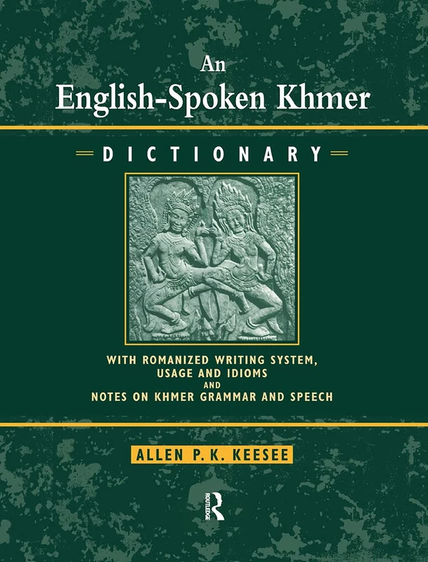 English-Spoken Khmer Dictionary: With Romanized Writing System, Usage and Idioms, and Notes on Khmer Speech and Grammar