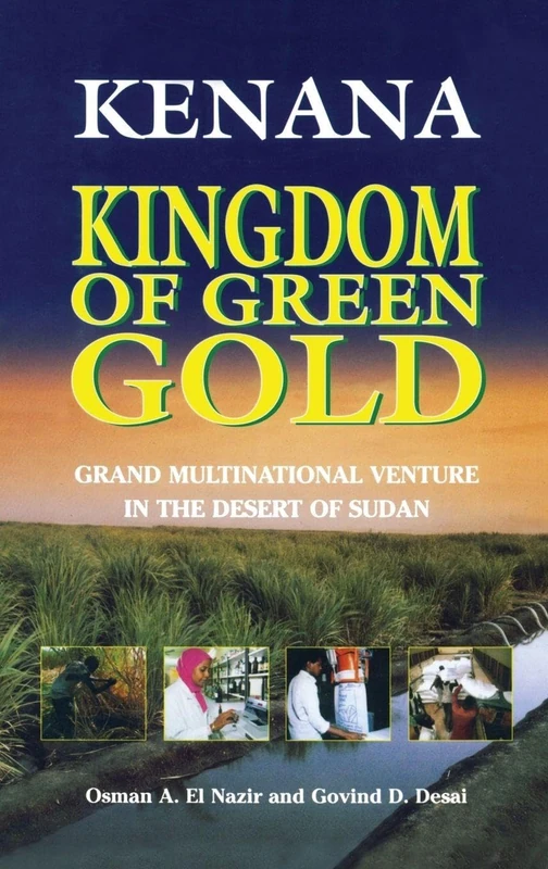Kenana Kingdom of Green Gold: Grand Multinational Venture in the Desert of Sudan