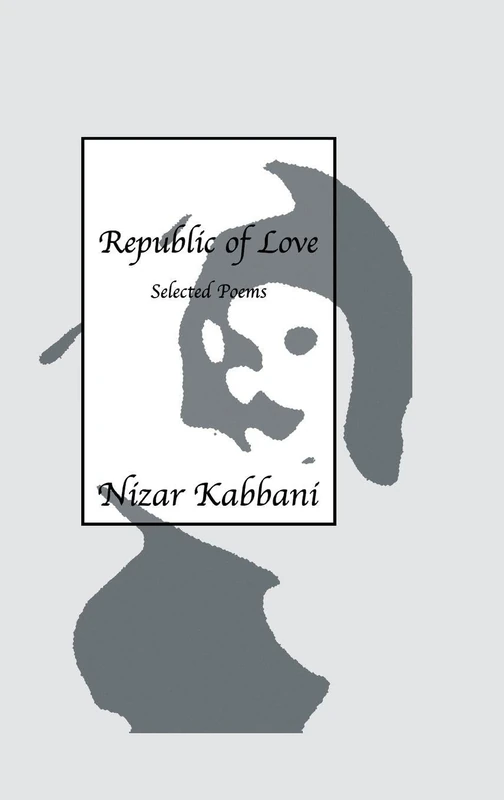 Republic Of Love: Selected Poems in English and Arabic