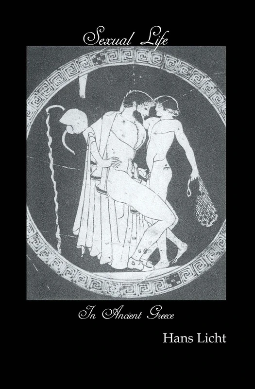 Sexual Life In Ancient Greece (Kegan Paul Library of Sexual Life)