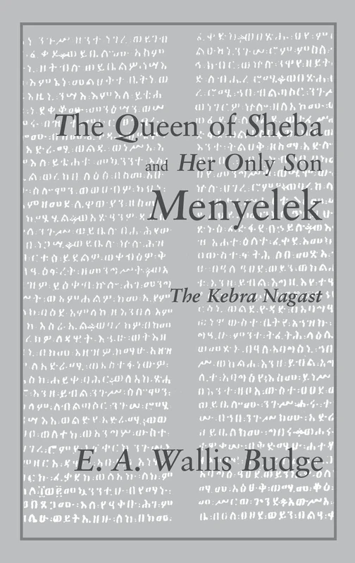 The Queen of Sheba and her only Son Menyelek: The Kebra Nagast (Kegan Paul Library of Arcana)
