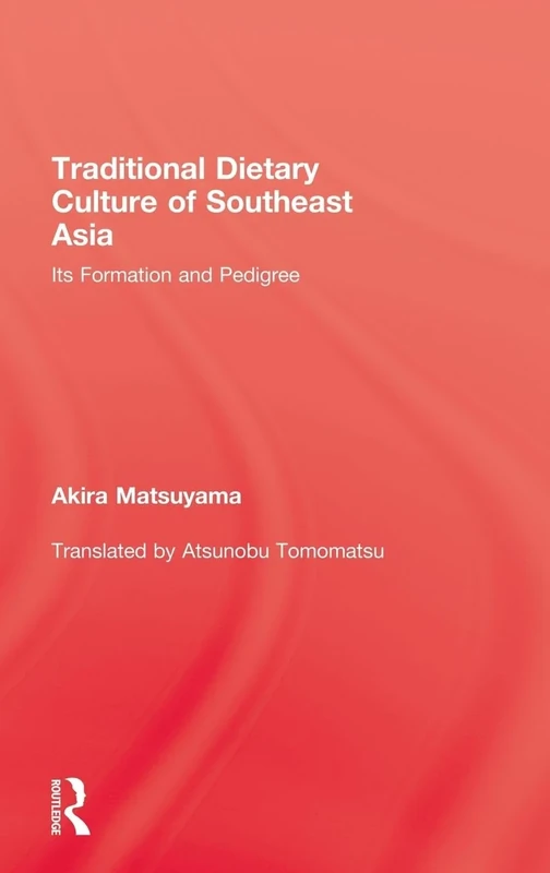 Traditional Dietary Culture Of Southeast Asia: Its Formation and Pedigree