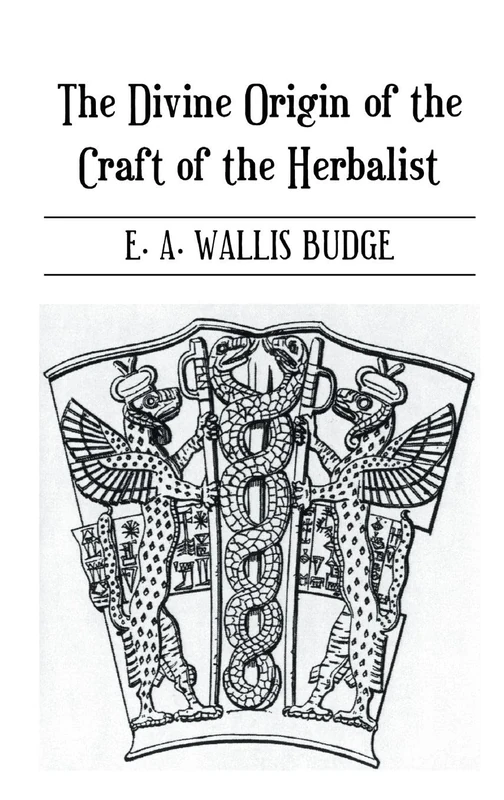 The Divine Origin of the Craft of the Herbalist (Kegan Paul Library of Arcana)