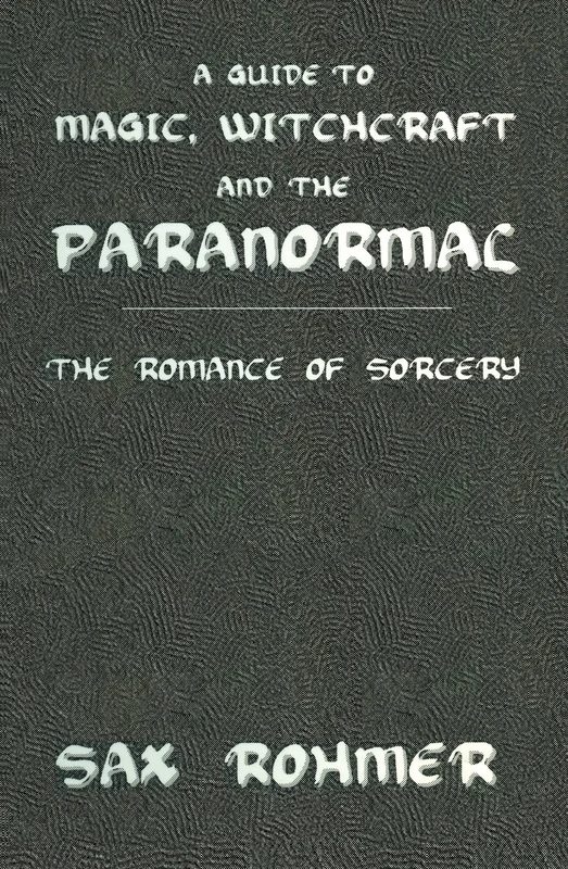 A Guide to Magic, Witchcraft and the Paranormal: The Romance of Sorcery (Kegan Paul Library of Arcana)