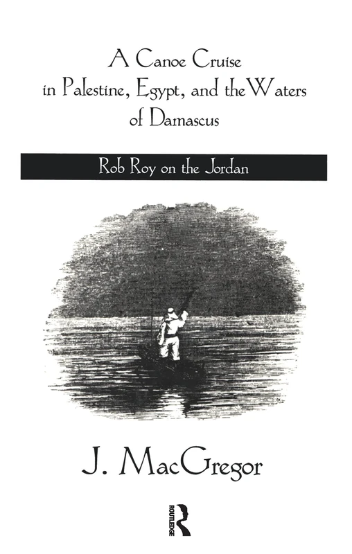 Routledge - Canoe Cruise In Palestine Egypt: The Rob Roy