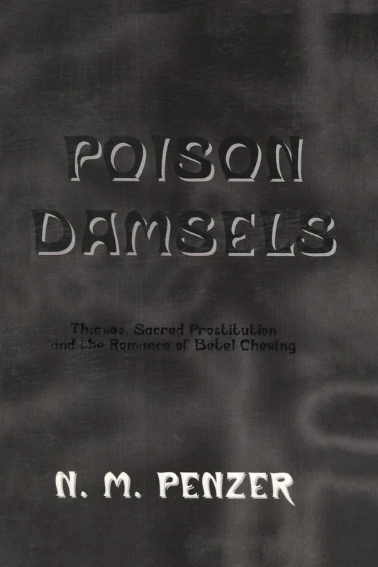 Poison Damsels: Thieves, Sacred Prostitution and the Romance of Betel Chewing (Kegan Paul Library of Arcana) - Image 1